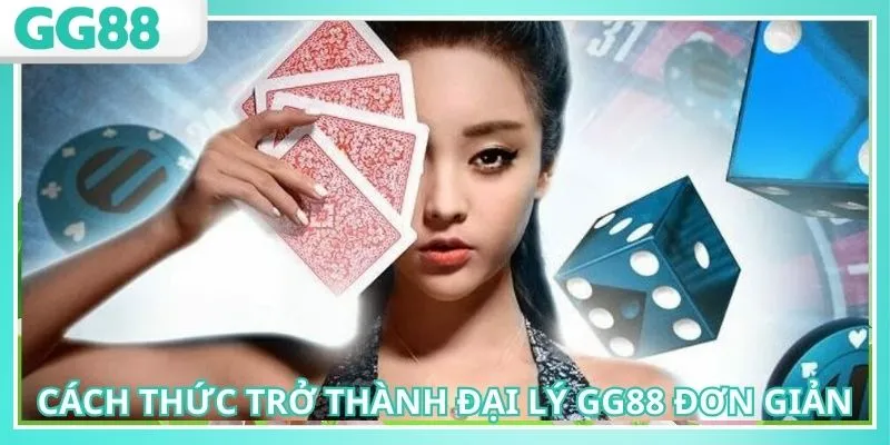 Trở Thành Đại Lý GG88: Cơ Hội Kiếm Tiền Trực Tuyến Dễ Dàng 2 Đăng ký trở thành đại lý với cách thức đơn giản