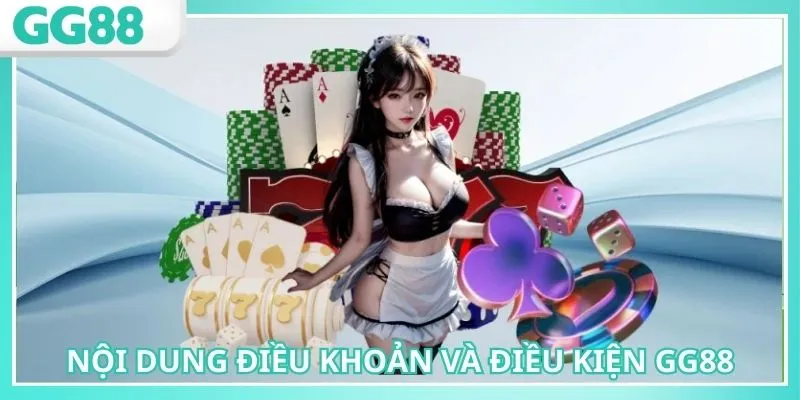 Điều Khoản Và Điều Kiện GG88 Đảm Bảo An Toàn, Minh Bạch 2 Cần nắm rõ các nội dung điều khoản và điều kiện GG88